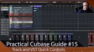 Practical Cubase Guide Ep.15 - Track and VST Quick Controls