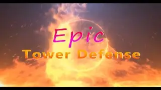 Epic Tower Defense