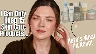 If I Could Only Keep 15 Skincare Products...Here's What I'd Keep. Top 15 Skincare Products!