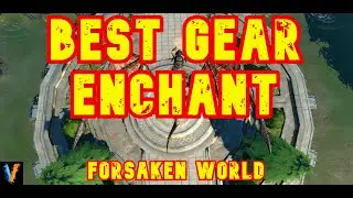 BEST Gear Enchant | Forsaken World Gods and Demons