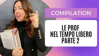 LE PROF nel TEMPO LIBERO pt.2