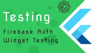 Flutter Testing [5] - Firebase Auth App - Widget Testing
