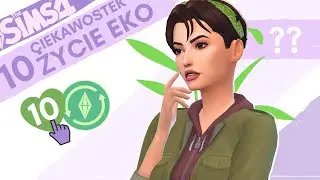 🌱 10 CIEKAWOSTEK O THE SIMS 4 ŻYCIE EKO 💜