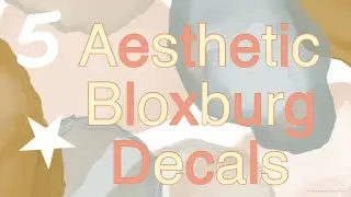 Aesthetic Bloxburg Decal Codes