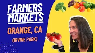 Farmers Market Irvine Park - Orange, CA