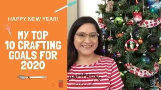 Top 10 Crafting Goals for 2020
