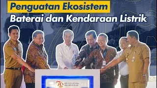 Penguatan Ekosistem Baterai dan Kendaraan Listrik