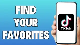 How To Find Your Favorites On TikTok