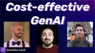 Cost-effective GenAI | Serverless Office Hours