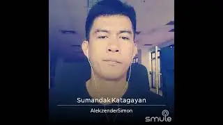 sumandak katagayan(smule cover)