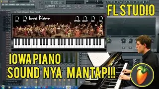FL STUDIO 11 : Review Vst Iowa Piano, Sound nya Mantap!!!