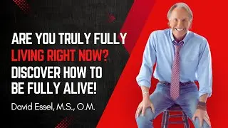 Are You Truly Living Fully Right Now? Discover How to Be Fully Alive!