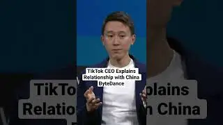TikTok CEO Explains Relationship with China ByteDance 