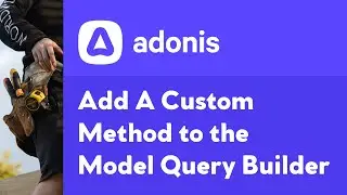 How To Add A Custom Method to the Model Query Builder in AdonisJS