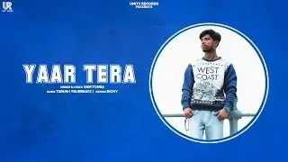 YAAR TERA || SAM TONSA || UNITY RECORD || OFFICIAL SONG || NEW PUNJABI SONG