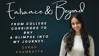 From college corridors to BNY a glimpse into my journey | Sarah Khambatta| Entrance & Beyond | Ep 35