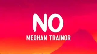 Meghan Trainor - No (Lyrics) | no no no I'm feeling untouchable untouchable