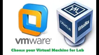 Choose your Virtual Machine for Lab - VMWare or VirtualBox