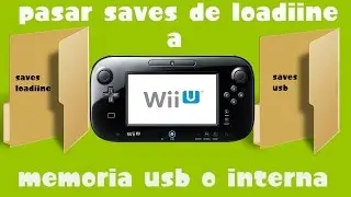 PASAR SAVES DE LOADIINE A USB O MEMORIA INTERNA WIIU