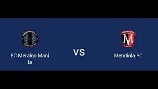 FC MERALCO MANILA VS MENDIOLA FC LIVE