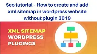 Seo tutorial -  How to create and add xml sitemap in wordpress website without plugin 2019