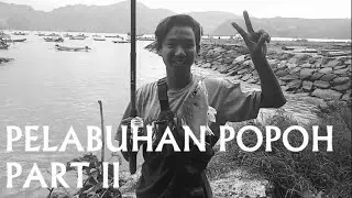 SPOT : PELABUHAN POPOH [ PART II ] [ EPISODE 03 ]
