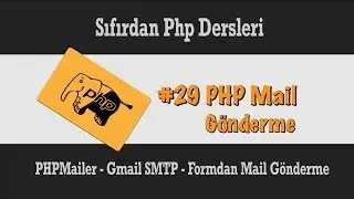 Sıfırdan Php Dersleri - Php Gmail SMTP Mail Gönderimi  - Php Kod Örnekleri - I #29