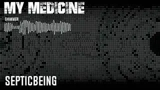 septicbeing - My Medicine Official Visualizer