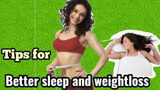 Tips for weight loss and better sleep
