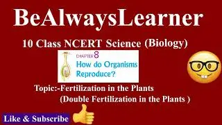 34 || Fertilization in Plants : Reproduction in Plants ||Chapter 8|Class 10 NCERT