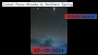 Comet Pons-Brooks in Northern Spring - 03-10-2024