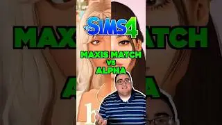 Maxis Match VS Alpha - A Problematic History 