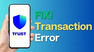 How To Fix Transaction Error In Trust Wallet