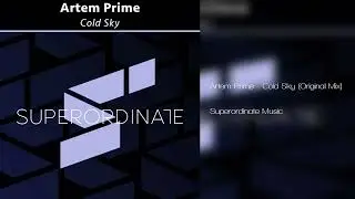 Artem Prime - Cold Sky (Original Mix) 2023-05-26 [Superordinate Music] #progressivehouse