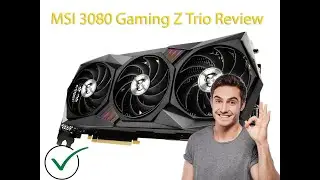 MSI RTX 3080 Gaming Z Trio Model  RTX 3080 GAMING Z TRIO 10G LHR Review
