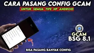 TUTORIAL CARA PASANG CONFIG GCAM BSG 8.1 DAN MENYIMPAN CONFIG SENDIRI - How to install Gcam Config