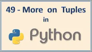 49 - More on Tuples of Python