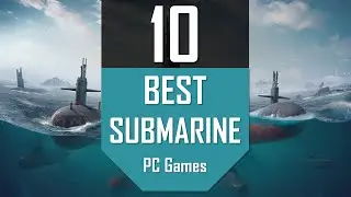 TOP10 SUBMARINE Games | Best Submarine & Warship Games on PC