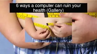 6 ways a computer can ruin your health