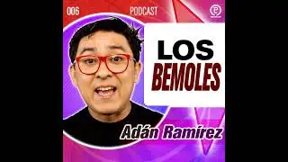 ¿De dónde viene el Bemol y el Becuadro? | Adán Ramírez | T1 E6