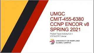 UMGC - Spring 2021 CMIT-455 CCNP ENCOR v8 Tutorial Packet Tracer 5.2.1: VTP & DTP Configuration