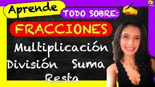 🛑 FRACCIONES o FRACCIONARIOS (Todo lo que debes saber) ⎥✅ Suma, Resta, Multiplicación, División➕➖✖️➗