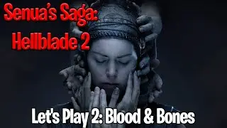 Senua’s Saga: Hellblade 2 - Let's Play 2: Blood and Bones