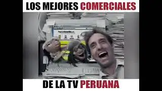 Los Mejores Comerciales De La Television Peruana 🤣🤣🤣