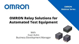 Webinar | OMRON Relay Solutions for Automated Test Equipment