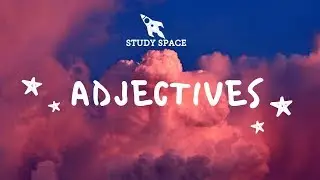 What are Adjectives? When to use them and why? - Study Space - Year 3