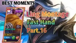 Ling Montage ULTIMATE Fast Hand part.16 - MOBILE LEGENDS