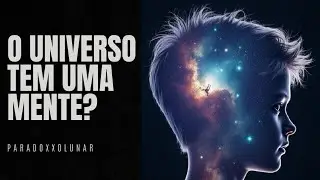 A Mente do Universo: Será Que o Cosmos Pode Pensar?