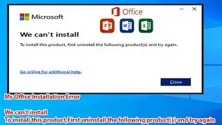 Fix We can't install To install this product, First uninstall the following product(s) and try again