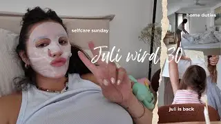 Juli turned 30 🎉 | Self Care Sunday & Home Duties 🏡✨